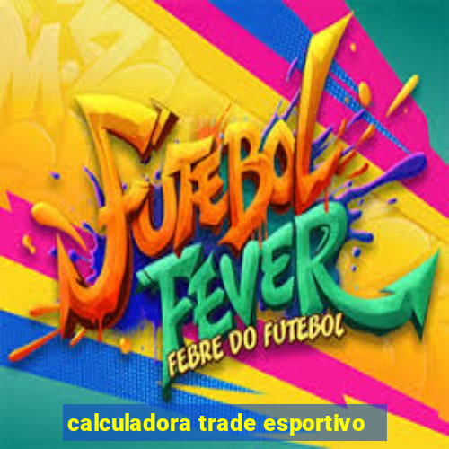 calculadora trade esportivo